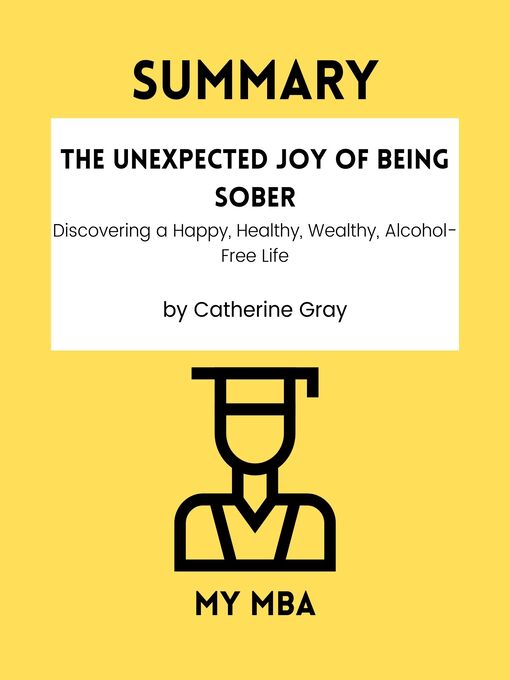 Cover image for SUMMARY--The Unexpected Joy of Being Sober